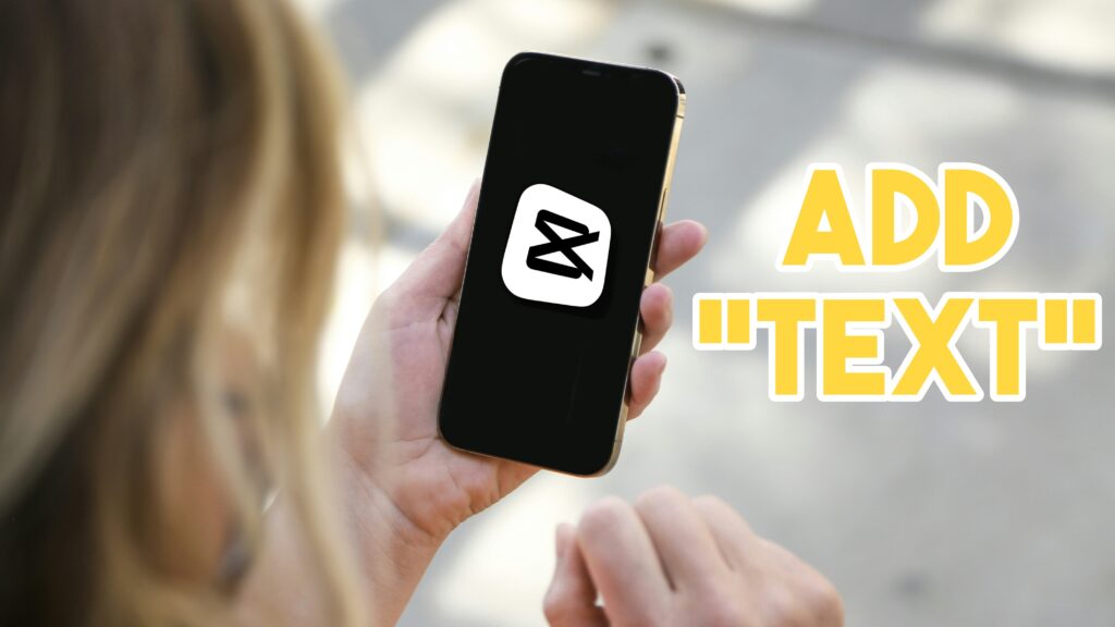 How to Add Text in Capcut 2025 – Easiest way